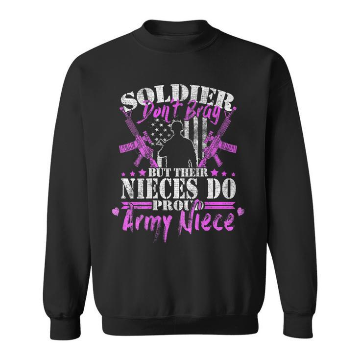 Soldiers Dont Brag Their Nieces Do - Proud Army Niece Gift  Sweatshirt