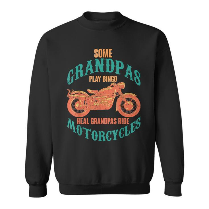 Some Grandpas Play Bingo Real Grandpas Ride Motorcycle Biker Sweatshirt