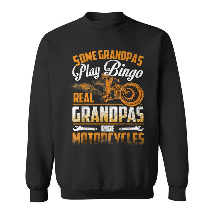 Some Grandpas Play Bingo Real Ride Motorcycles T  Sweatshirt