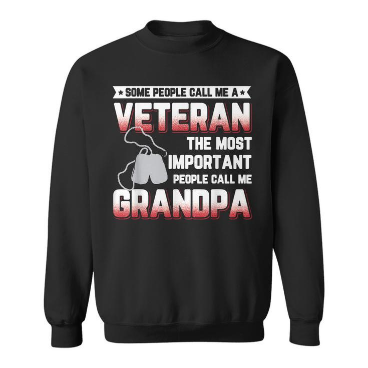Some People Call Me Veteran Important Call Grandpa  Men Women Sweatshirt Graphic Print Unisex