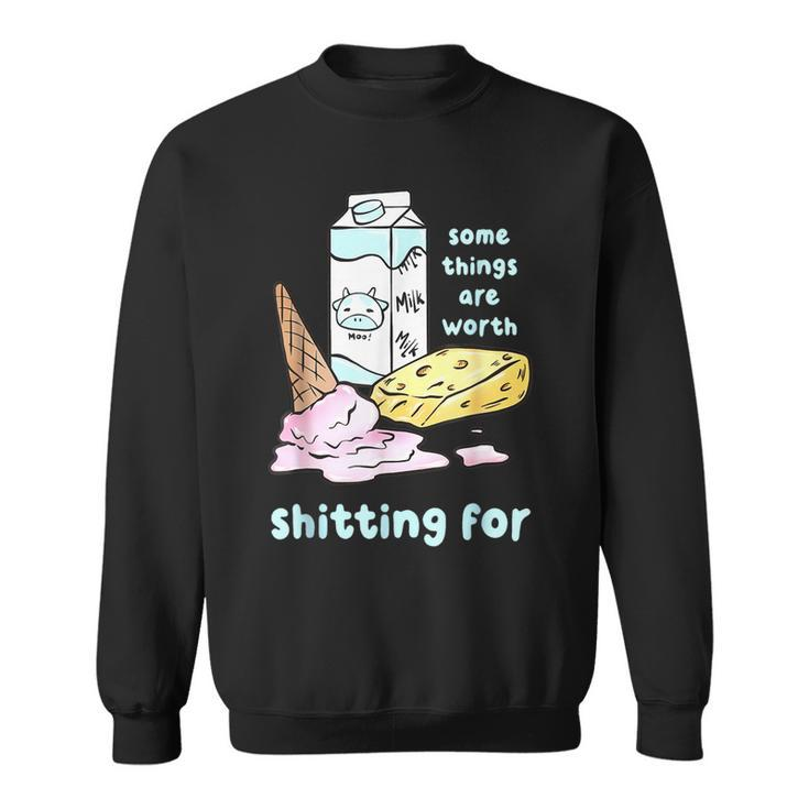 Some Things Are Worth Shitting For  V3 Sweatshirt
