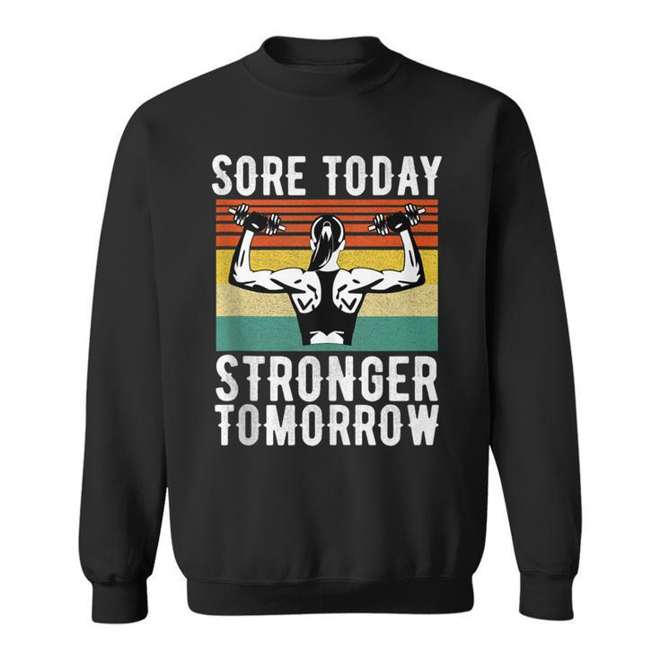 Sore Today Stronger Tomorrow Gym Fitness Funny Gift  Sweatshirt