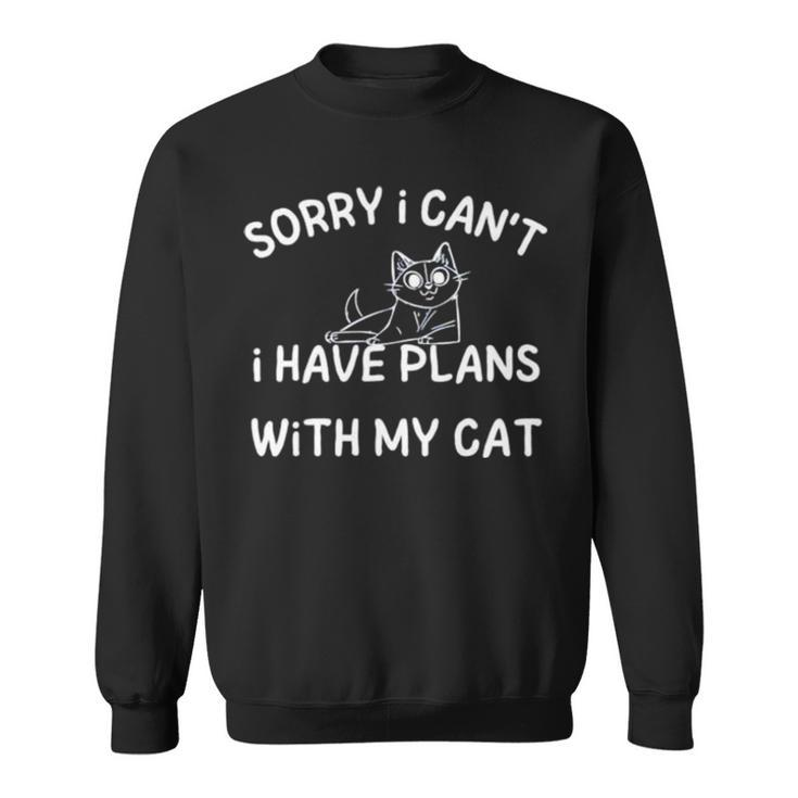 Sorry I Can’T I Have Plans With My Cat Sweatshirt