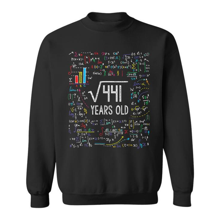 Square Root Of 441 21St Birthday 21 Year Old Gifts Math Bday Sweatshirt