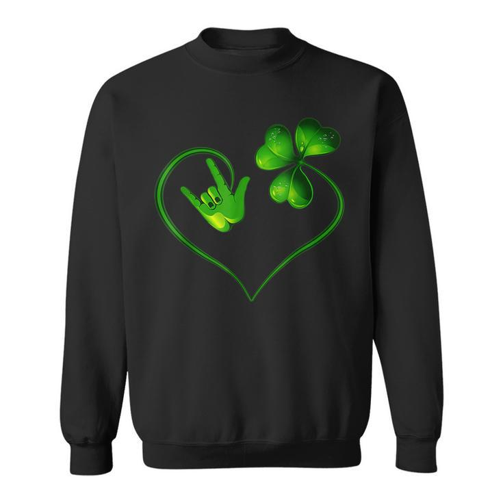 St Patricks Day I Love You Asl Sign Language S  Sweatshirt
