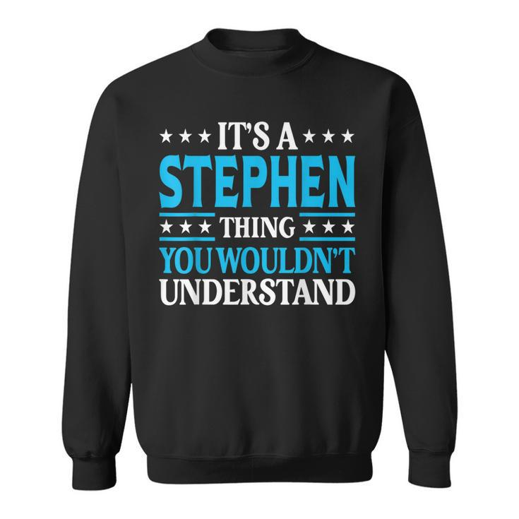 Stephen Personal Name Funny Stephen  Sweatshirt