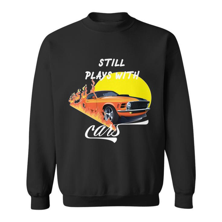 Still Plays With Cars Matching Family Sweatshirt