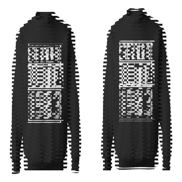 Straight Outta 1983 Year Of Birth Birthday  Sweatshirt