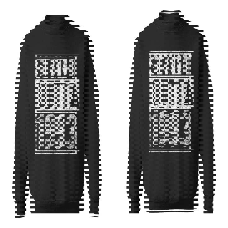 Straight Outta 1993 Year Of Birth Birthday  Sweatshirt