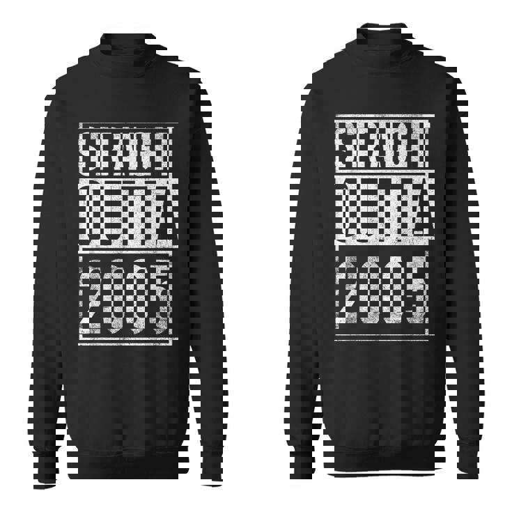 Straight Outta 2005 Year Of Birth Birthday  Sweatshirt