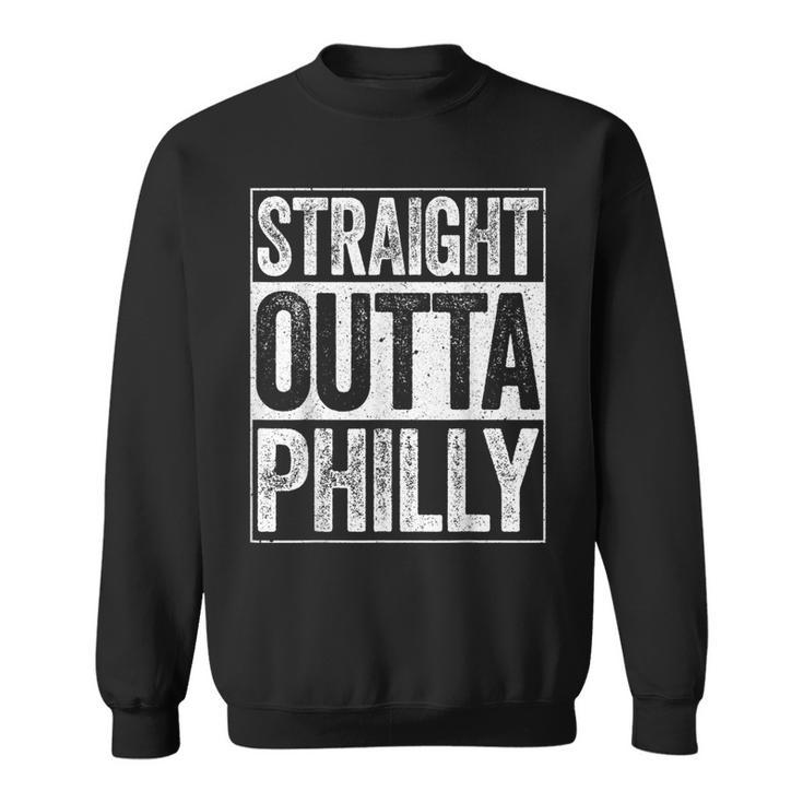 Straight Outta Philly  Pennsylvania Gift  Sweatshirt