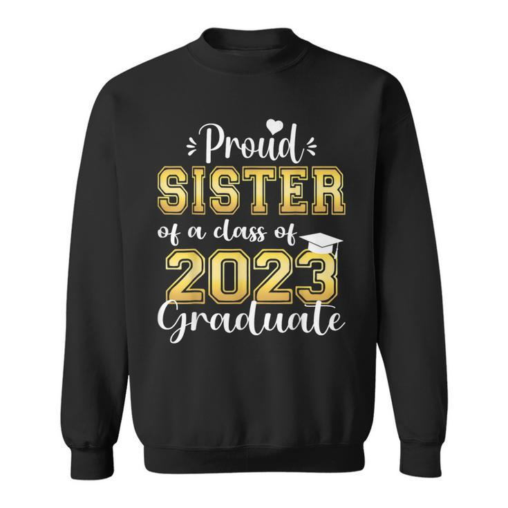 Super Proud Sister Of 2023 Graduate Awesome Family College Sweatshirt