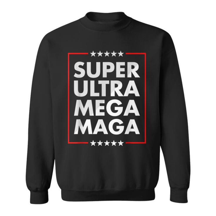 Super Ultra Mega Maga Trump Liberal Supporter Republican  Sweatshirt