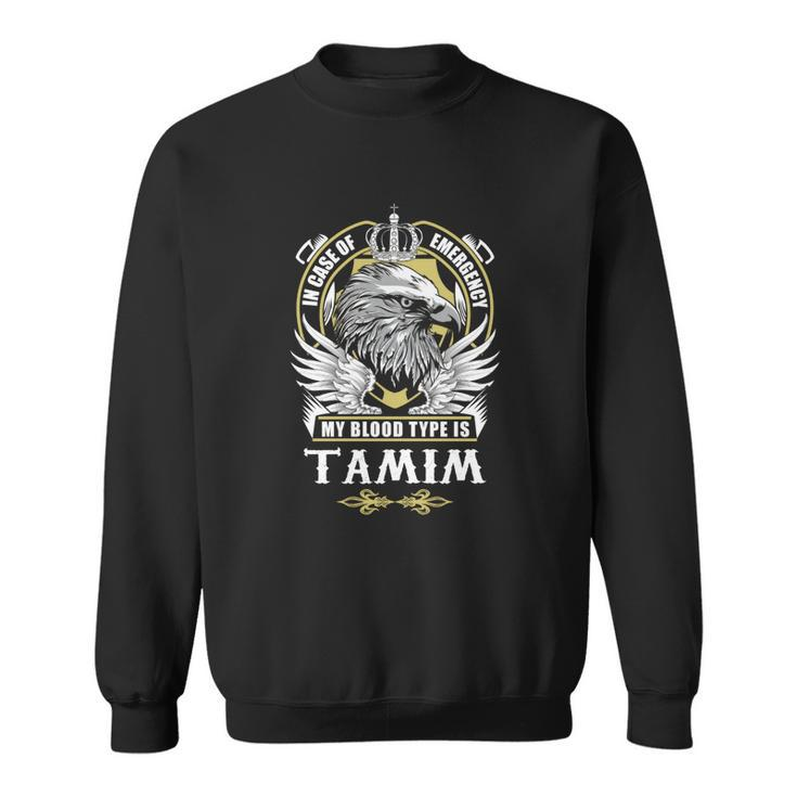 Tamim Name T  - In Case Of Emergency My Blood Sweatshirt
