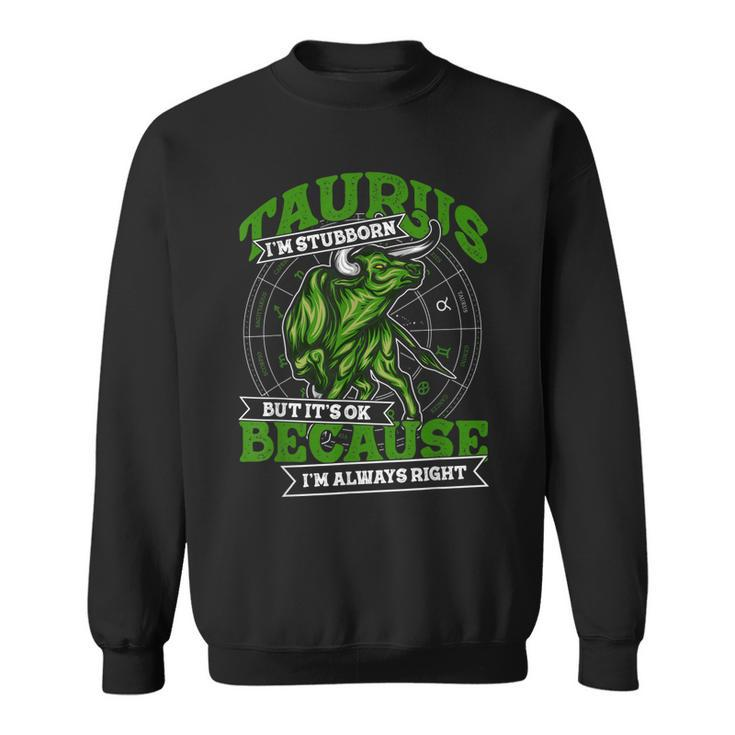 Taurus Zodiac Stubborn And Always Right May April Birthday Sweatshirt