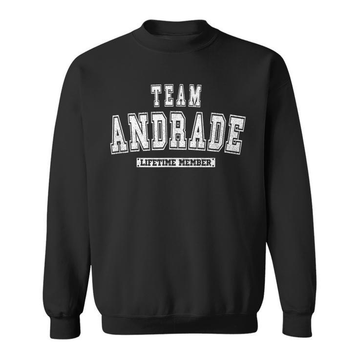 Team Andrade Lifetime Member Family Last Name  Men Women Sweatshirt Graphic Print Unisex