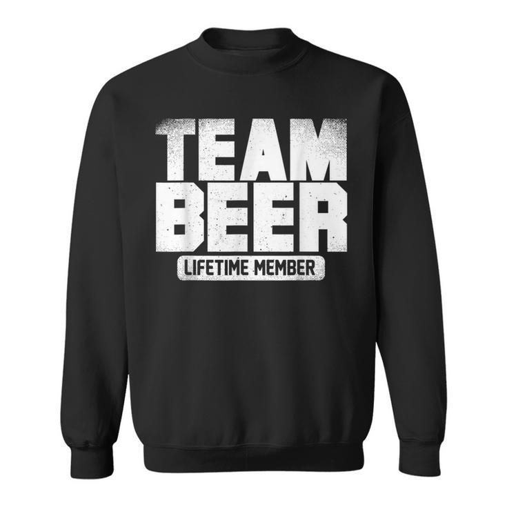 Team Beer - Lifetime Member - Funny Beer Drinking Buddies  Men Women Sweatshirt Graphic Print Unisex