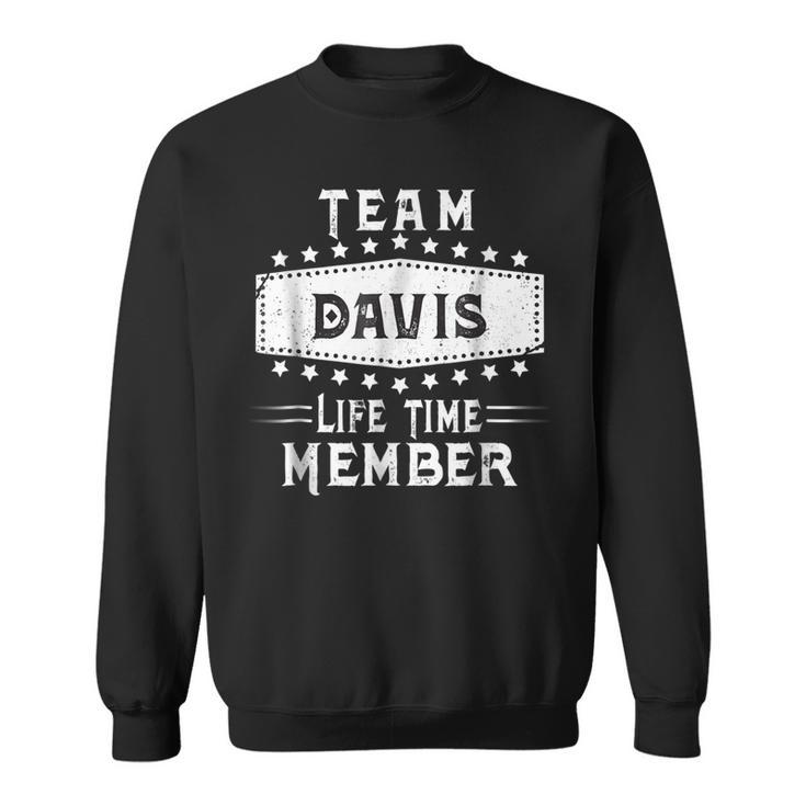 Team Davis Life Time Member Family Name Sweatshirt