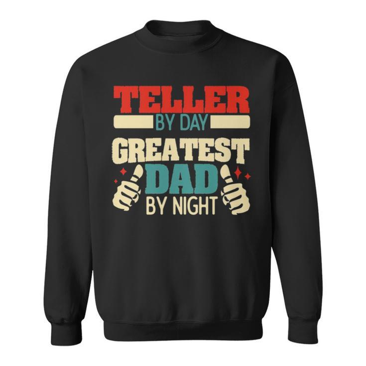 Teller By Day Greatest Dad By Night Sweatshirt