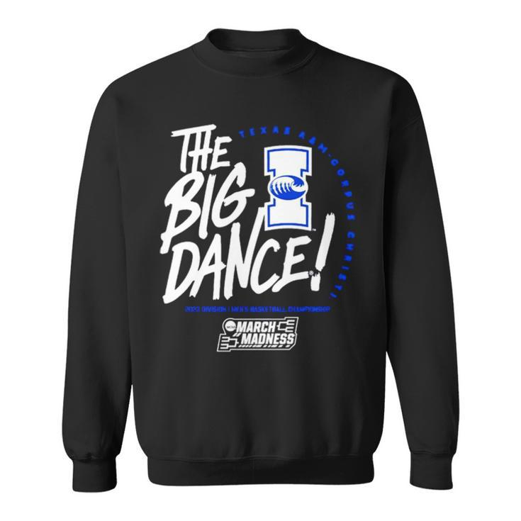 Texas A&AmpM Corpus Christi The Big Dance March Madness 2023 Division Men’S Basketball Championship Sweatshirt