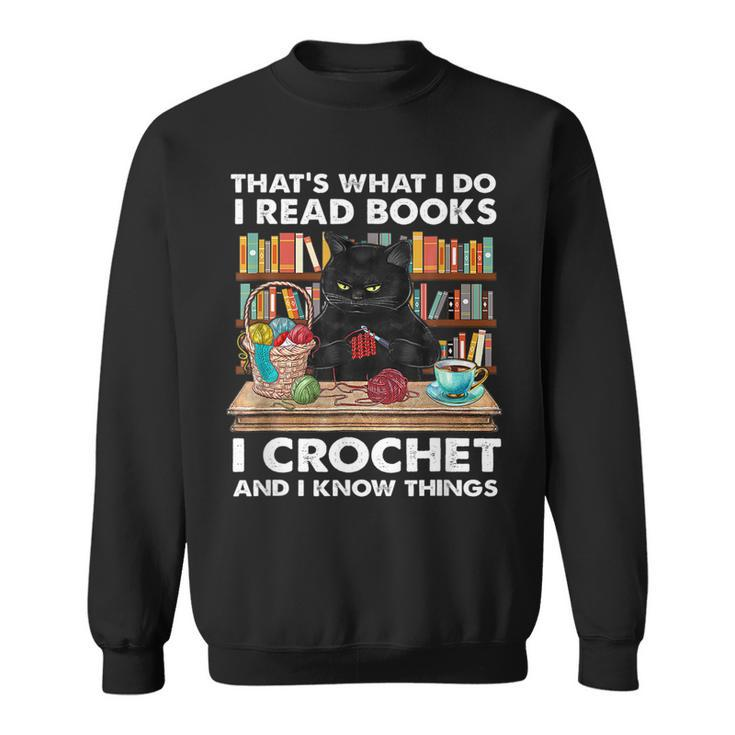 That S What I Do I Read Books Crochet And I Know Things Cat  Sweatshirt