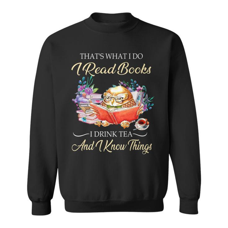 Thats I Do I Read Books Drink Tea And Know Things Funny Owl   Sweatshirt