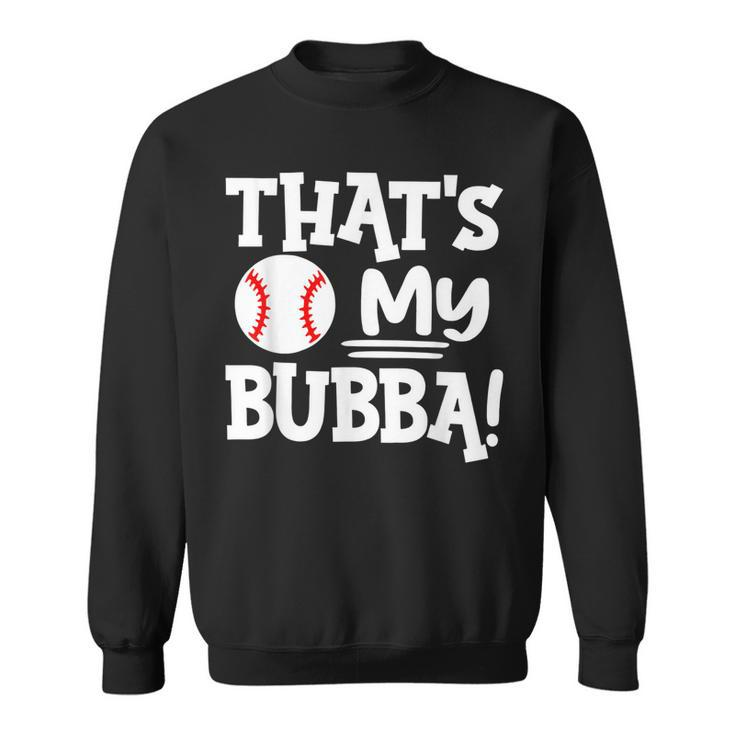 Thats My Bubba Funny Baseball Best Bubba Ever Sweatshirt