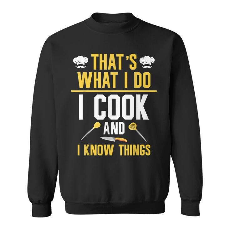 Thats What I Do I Cook And I Know Things V2 Sweatshirt
