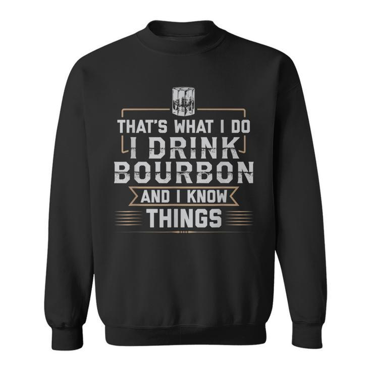 Thats What I Do I Drink Bourbon And I Know Things Whiskey  Men Women Sweatshirt Graphic Print Unisex