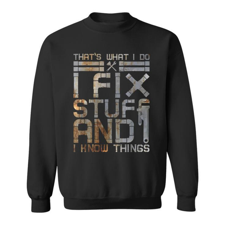 Thats What I Do I Fix Stuff And I Know Things Plumbing Men Women Sweatshirt Graphic Print Unisex