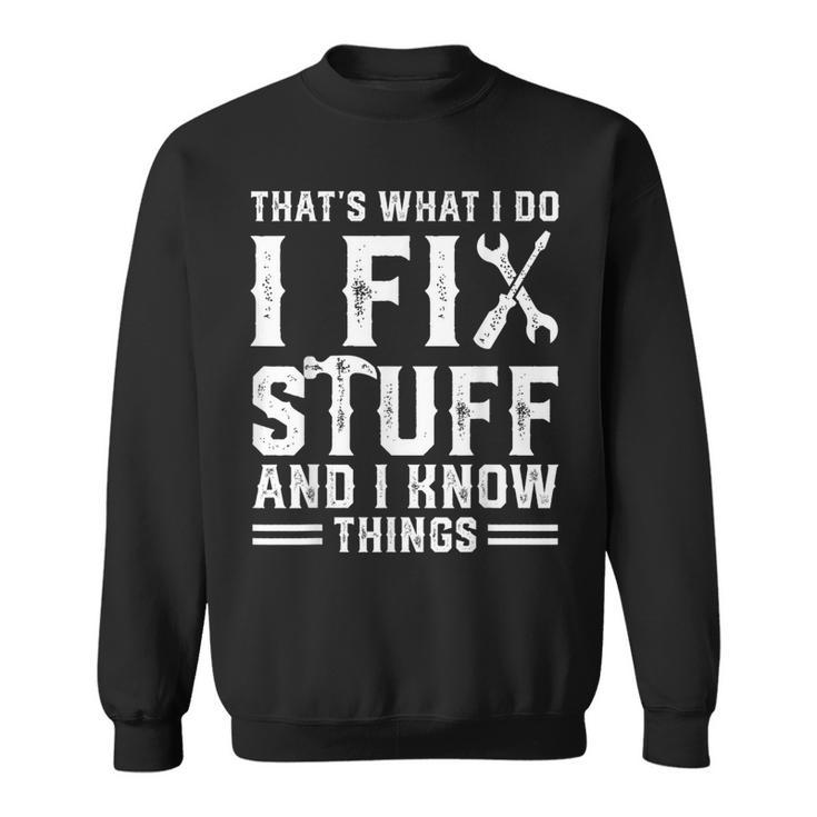Thats What I Do I Fix Stuff And I Know Things V2 Men Women Sweatshirt Graphic Print Unisex