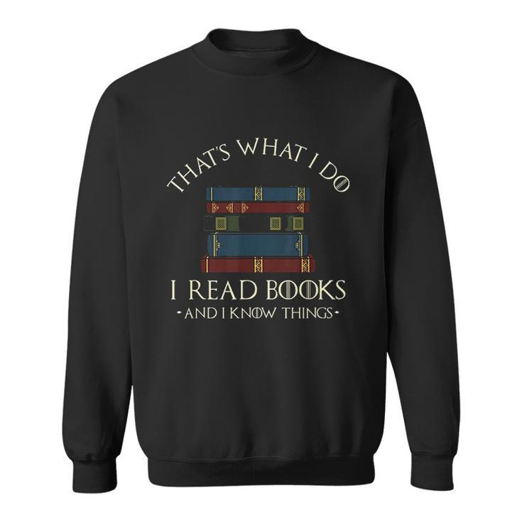 Thats What I Do I Read Books And I Know Things Men Women Sweatshirt Graphic Print Unisex