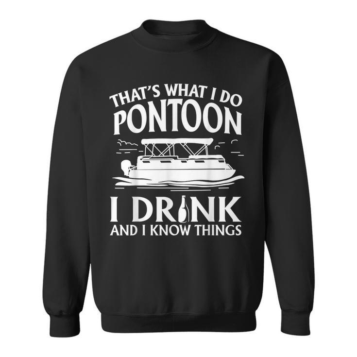 Thats What I Do Pontoon I Drink & I Know Things Beer Lover  Sweatshirt