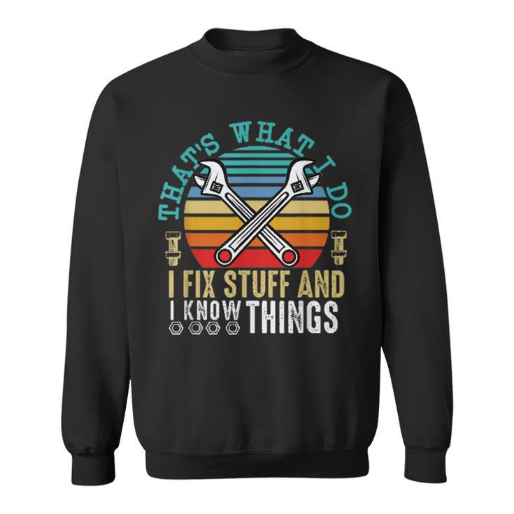 That´S What I Do I Fix Stuff And I Know Things  V2 Men Women Sweatshirt Graphic Print Unisex