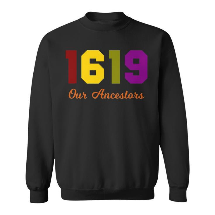 The 1619 Project Our Ancestors Black History Month Saying Sweatshirt