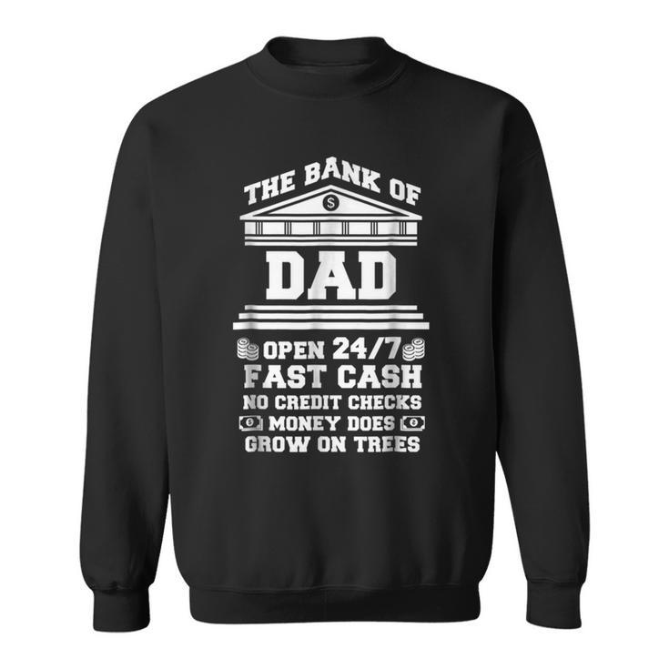 The Bank Of Dad T  Funny Father Day Gift  Sweatshirt