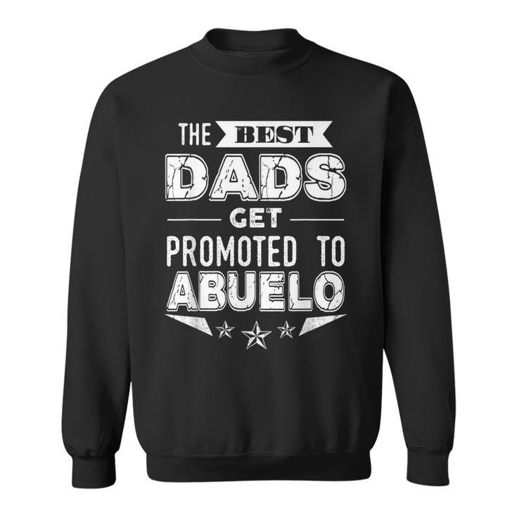 The Best Dads Get Promoted To Abuelo Spanish Grandpa T  Gift For Mens Sweatshirt