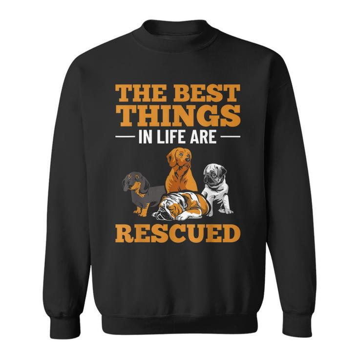 The Best Things In Life Are Rescued Pet Adoption Month  Sweatshirt