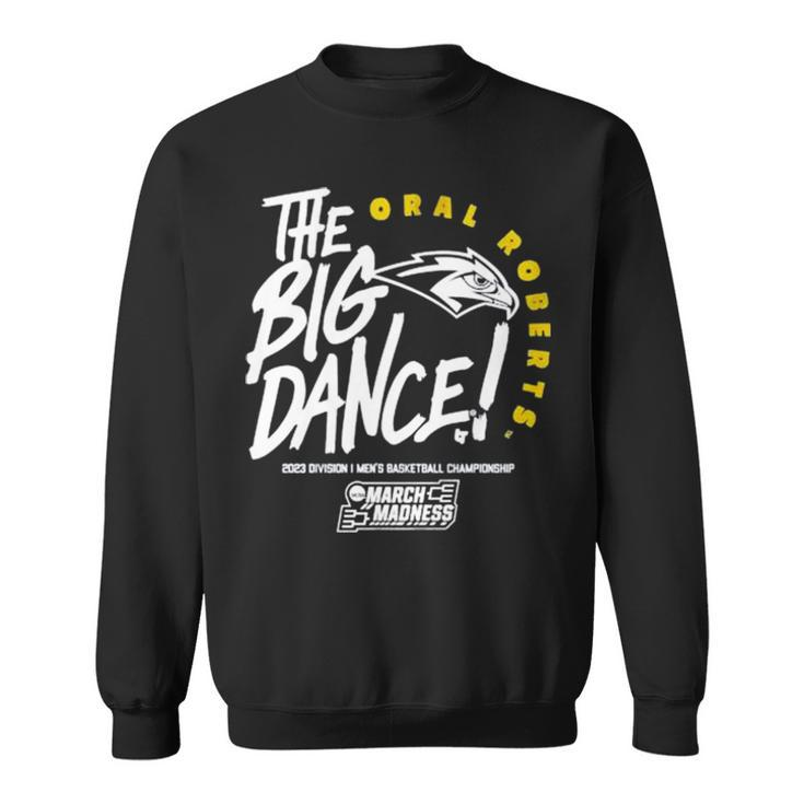 The Big Dance Oral Roberts 2023 Division I Men’S Basketball Championship March Madness Sweatshirt