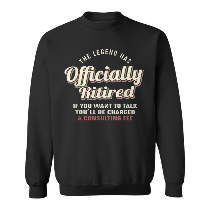 The Legend Has Officially Retired  Funny Retirement Sweatshirt