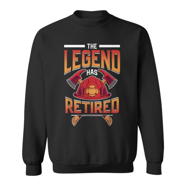 The Legend Has Retired Firefighter Fire Fighter Retirement Sweatshirt