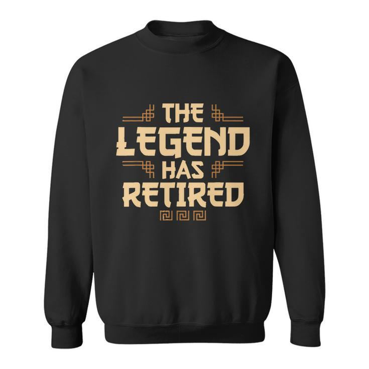 The Legend Has Retired Retirement Humor Sweatshirt