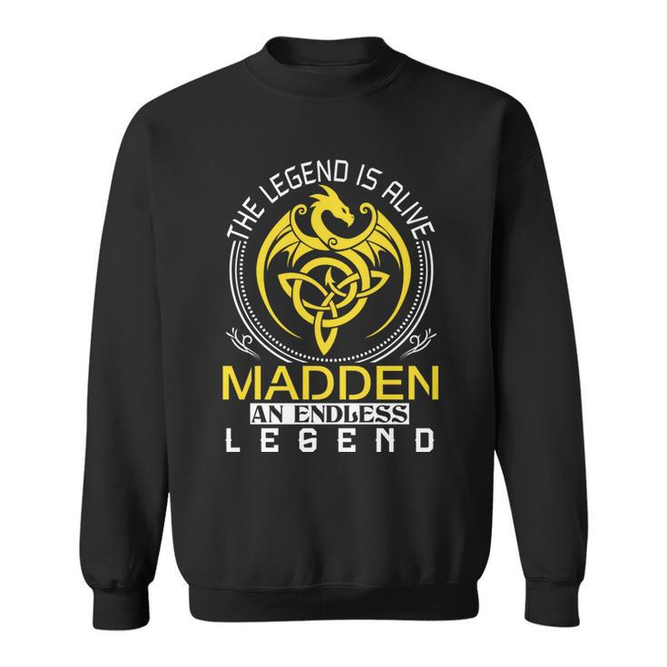 The Legend Is Alive Madden Family Name  Sweatshirt