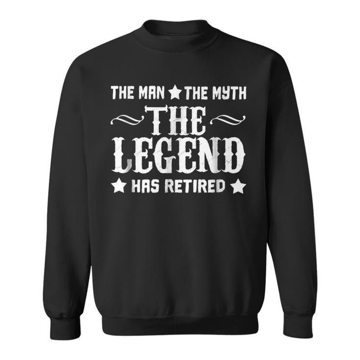 The Man Myth Legend Has Retired Fun  Retirement Gift Sweatshirt