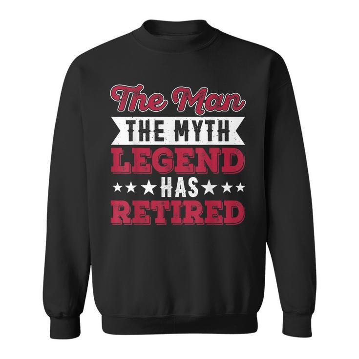 The Man The Myth Legend Has Retired Sweatshirt