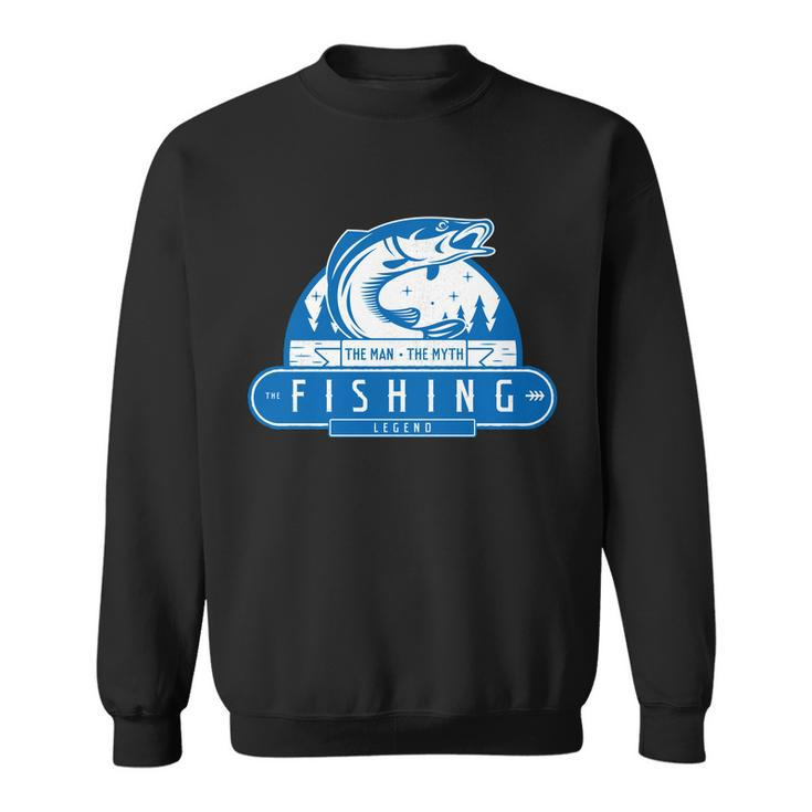 The Man The Myth The Fishing Legend Sweatshirt