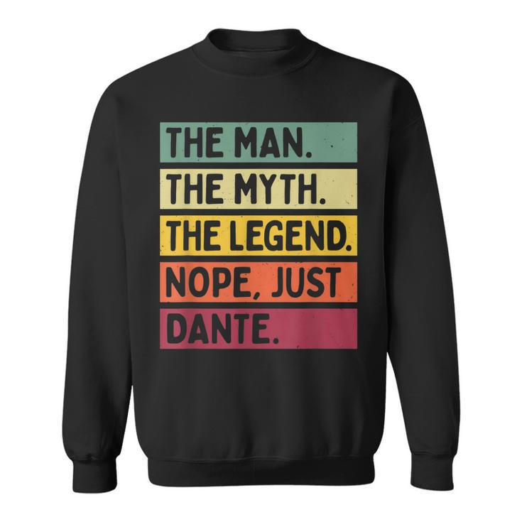 The Man The Myth The Legend Nope Just Dante Funny Quote Gift For Mens Sweatshirt