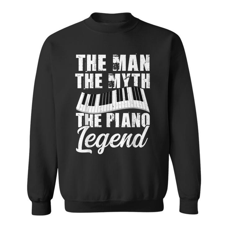 The Man The Myth The Piano Legend Piano Sweatshirt