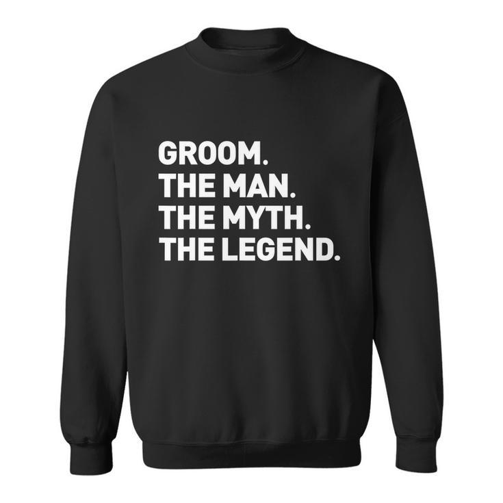 The Myth Legend Gift Cool Funny Gift For Groom Gift Tee Sweatshirt