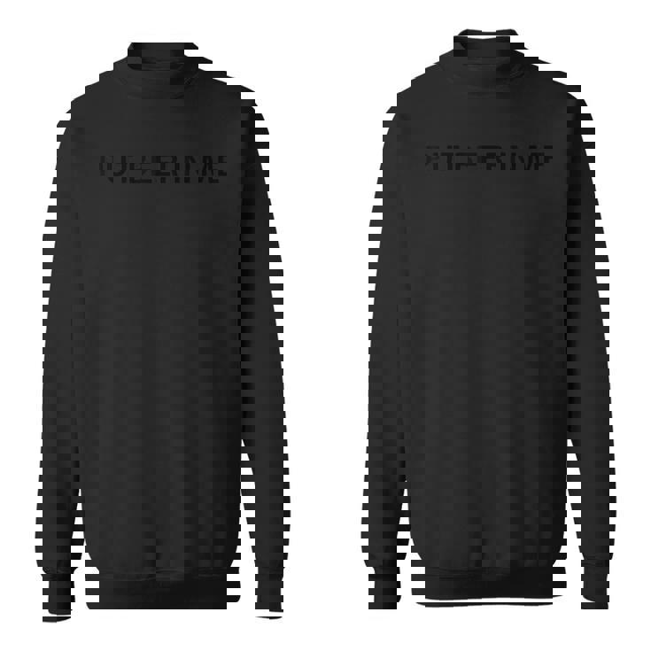 The Only  You Need  Sweatshirt